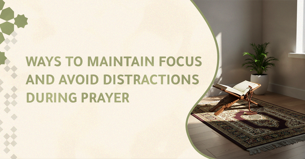 Ways to maintain focus and avoid distractions during prayer