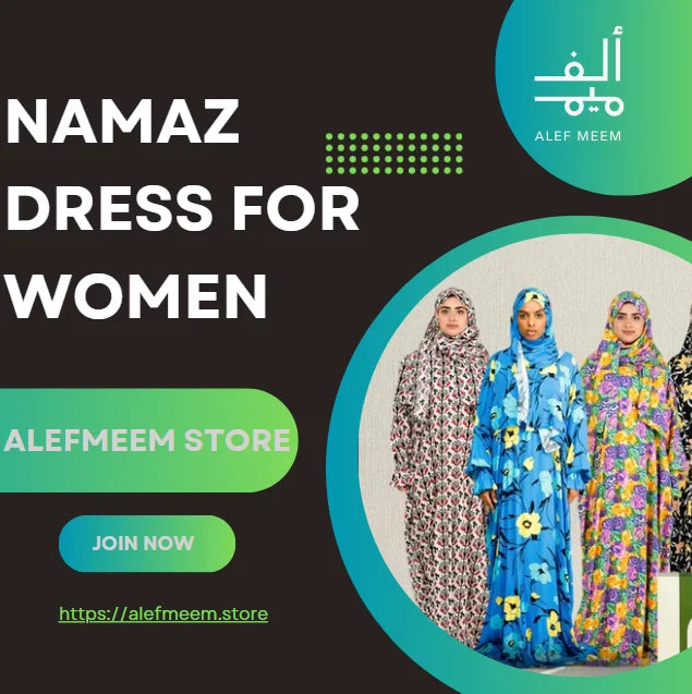 Finding the Perfect Namaz Dress for Women A Guide to Modesty, Comfort, and Style